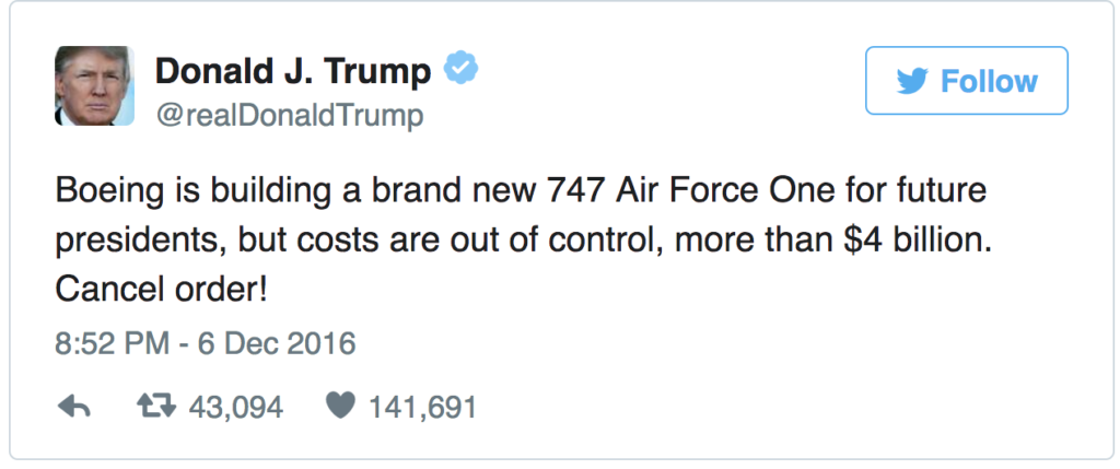 Dòng tweet của ông Trump đầu tháng 12/2016: "Boeing đang chế tạo một chiếc Air Force One 747 hoàn toàn mới cho các tổng thống tương lai, nhưng chi phí quá tầm kiểm soát, hơn 4 tỷ usd. Hãy huỷ bỏ đơn hàng này!"