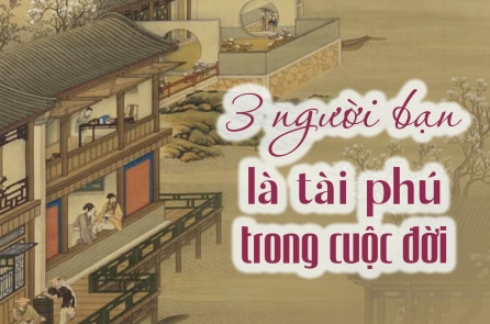 3 người bạn là tài phú trong cuộc đời