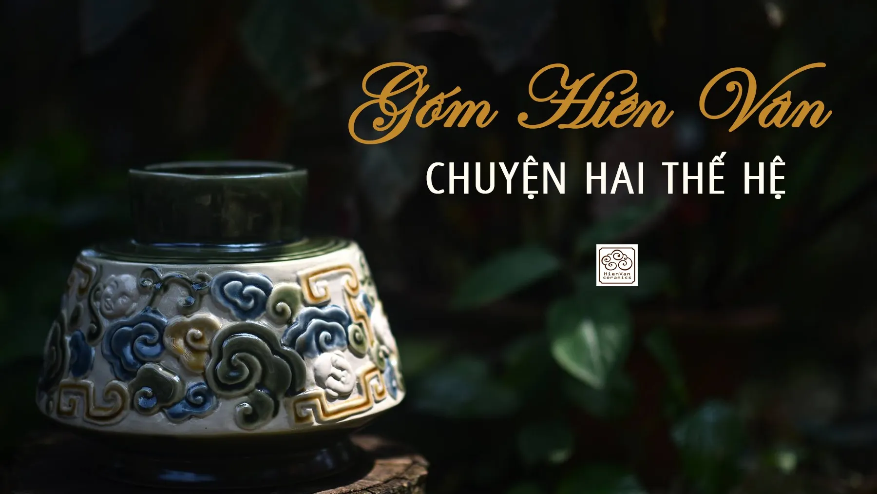 Gốm Hiên Vân - Chuyện hai thế hệ