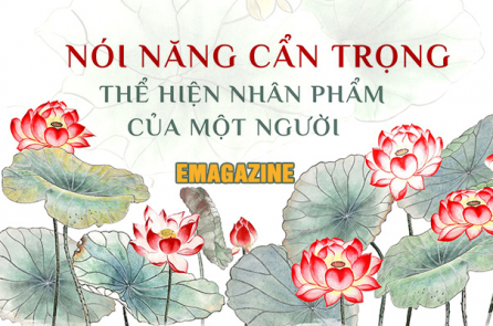 Nói năng cẩn trọng thể hiện nhân phẩm của một người