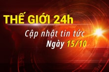 Thế giới 24h: Cập nhật những tin tức thế giới đáng chú ý nhất (15/10)