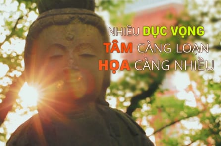 Người càng nhiều dục vọng thì tâm càng loạn, tai họa càng nhiều