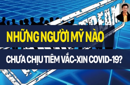 Đông Phương: Những người Mỹ nào chưa chịu tiêm vắc-xin COVID-19?