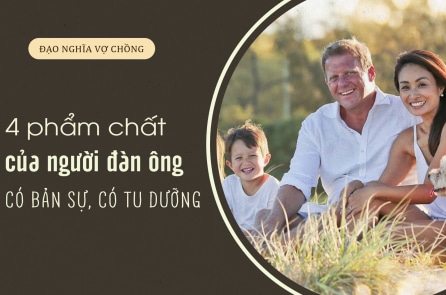 4 phẩm chất của người đàn ông có bản sự, có tu dưỡng