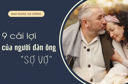 9 cái lợi lớn của một người đàn ông “sợ vợ”