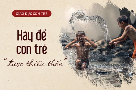 Hãy để con trẻ “được thiếu thốn”