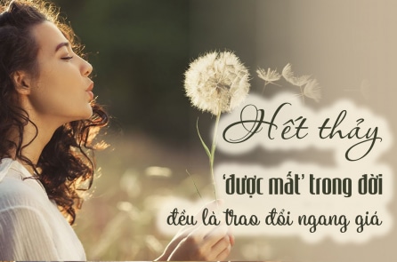 Hết thảy ‘được mất’ trong đời đều là trao đổi ngang giá