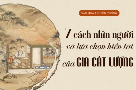 7 cách nhìn người và lựa chọn hiền tài của Gia Cát Lượng