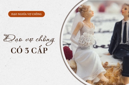 Đạo vợ chồng có 3 cấp, bạn đang ở cấp nào?