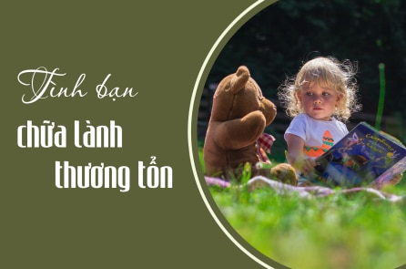 Tình bạn là phương thuốc chữa lành thương tổn