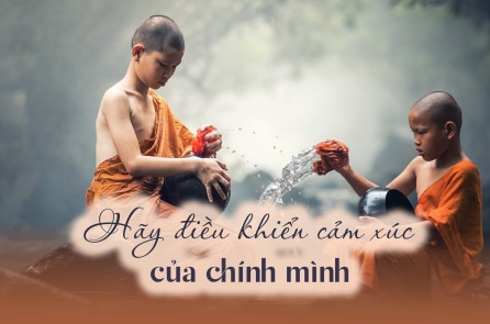 Hãy điều khiển cảm xúc của chính mình: 2 câu chuyện suy ngẫm