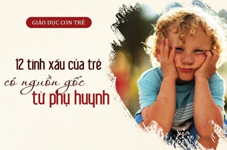 12 tính xấu ở trẻ có nguồn gốc từ phụ huynh