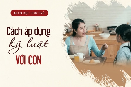 Cách áp dụng kỷ luật với con