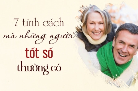 7 tính cách mà những người tốt số đều có