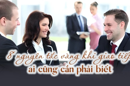 8 nguyên tắc vàng khi giao tiếp ai cũng cần phải biết