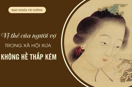 Vị thế của người vợ trong xã hội xưa không hề thấp kém