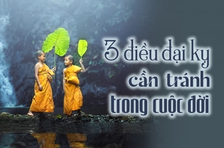 3 điều đại kỵ cần tránh phạm phải trong cuộc đời