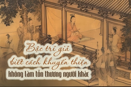 Bậc trí giả biết cách khuyến thiện, không làm tổn thương người khác