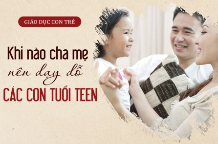 Khi nào cha mẹ nên bắt đầu dạy dỗ các con tuổi teen?