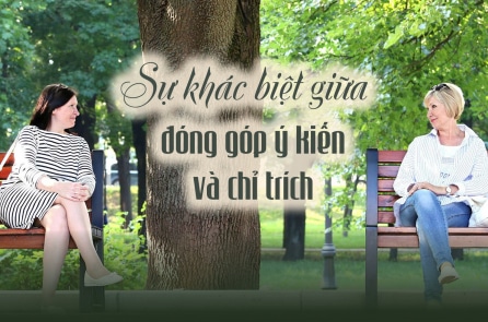 Đóng góp ý kiến và chỉ trích khác nhau thế nào?