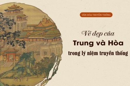 Vẻ đẹp của Trung và Hòa trong lý niệm truyền thống