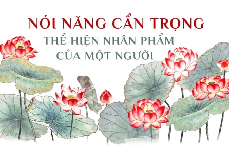 Nói năng cẩn trọng thể hiện nhân phẩm của một người