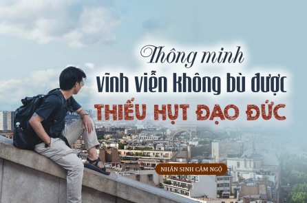 Thông minh vĩnh viễn không bù đắp được thiếu hụt đạo đức