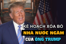 Kế hoạch 10 điểm xóa bỏ ‘nhà nước ngầm’ của ông Trump