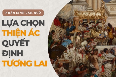 Nhân sinh cảm ngộ: Lựa chọn Thiện-ác quyết định vận mệnh tương lai