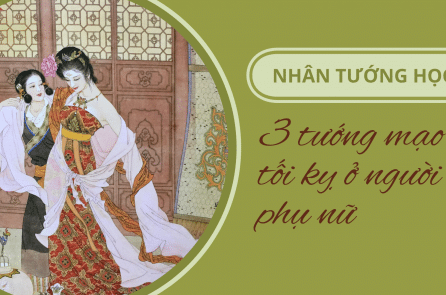 Nhân tướng học: 3 tướng mạo tối kỵ ở người phụ nữ