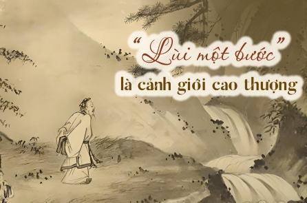 “Lùi một bước” là một loại cảnh giới cao thượng