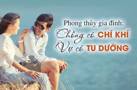 Phong thủy gia đình: Chồng có chí khí, vợ có tu dưỡng