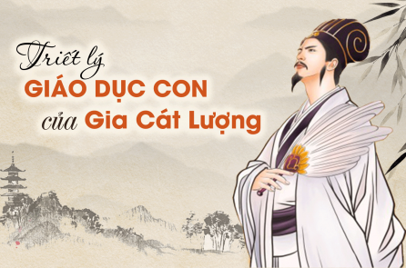 Hơn 80 chữ cô đọng triết lý giáo dục con của Gia Cát Lượng
