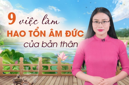 Đừng làm 9 việc này để tránh hao tổn âm đức của bản thân