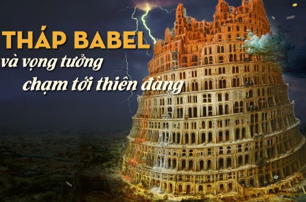 Tháp Babel và vọng tưởng chạm tới thiên đàng