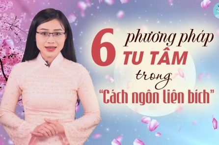 6 phương pháp rèn luyện nội tâm lớn mạnh trong “Cách ngôn liên bích”