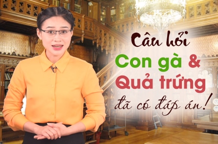 Con gà hay quả trứng có trước? Câu hỏi đã có đáp án!