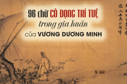 96 chữ cô đọng trí tuệ trong gia huấn của Vương Dương Minh