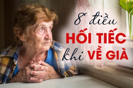 8 điều lúc tuổi trẻ không làm, khi về già sẽ hối tiếc