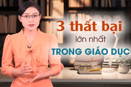 3 thất bại lớn nhất trong giáo dục mang lại bất hạnh cho tương lai của trẻ