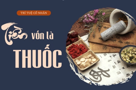 Tiền vốn là một loại thuốc: Trí tuệ cổ nhân