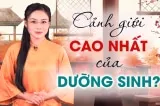 Cảnh giới cao nhất của dưỡng sinh là gì?