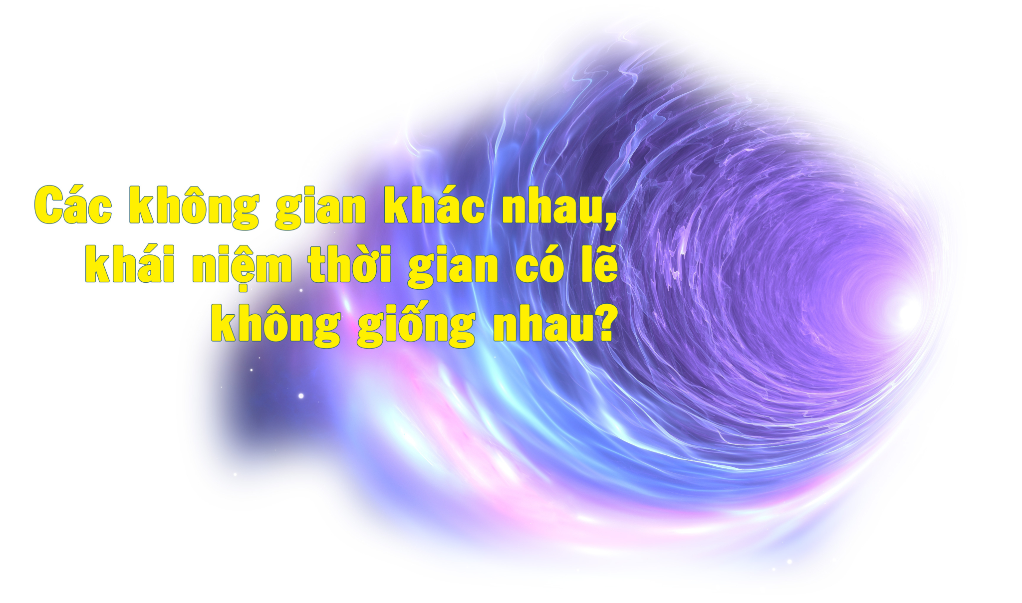 Như vậy, trong các không gian khác nhau, khái niệm thời gian có lẽ không giống nhau? Đây chính là nhận thức của người xưa về thời gian.