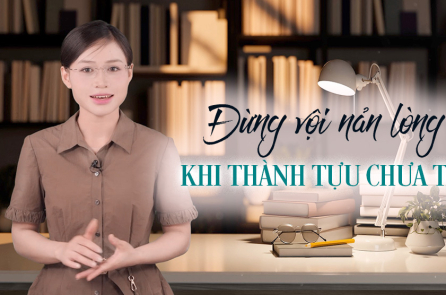 [VIDEO] Đại khí vãn thành: Đừng vội nản lòng khi thành tựu chưa tới