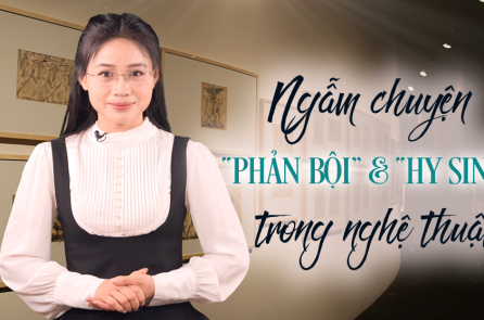 [VIDEO] Ngẫm chuyện “phản bội” hay “hy sinh” trong nghệ thuật