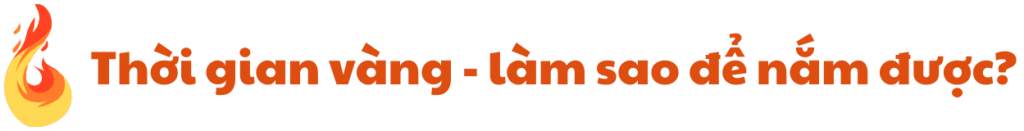 Thời gian vàng - làm sao để nắm được?