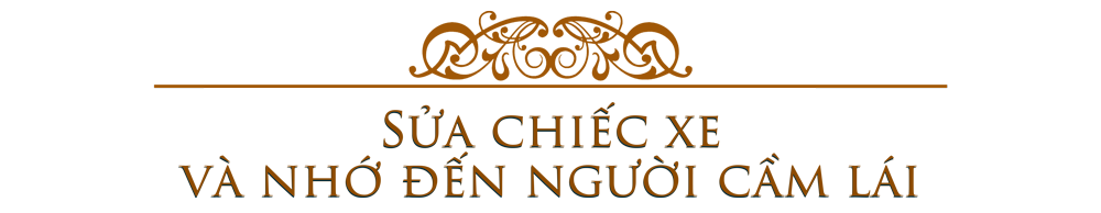 Sửa chiếc xe và nhớ đến người cầm lái