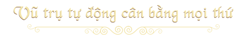 Vũ trụ tự động cân bằng mọi thứ