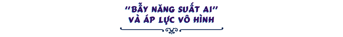 “Bẫy năng suất AI” và áp lực vô hình