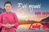 [VIDEO] Nhân sinh cảm ngộ: Đời người tựa một vòng quay luân hồi